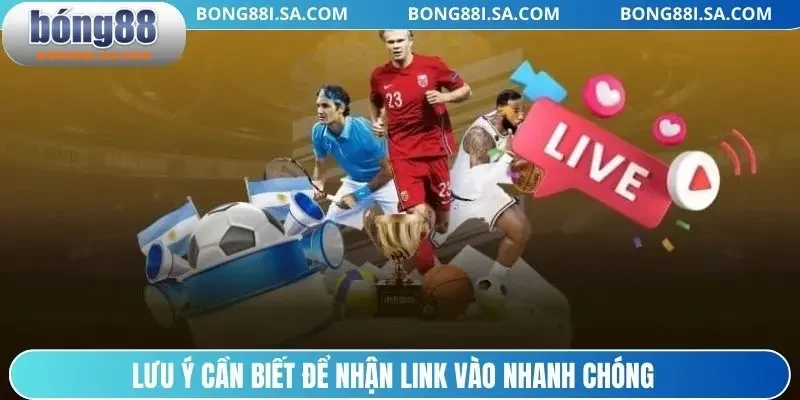 Lưu ý cần biết để nhận link vào nhanh chóng