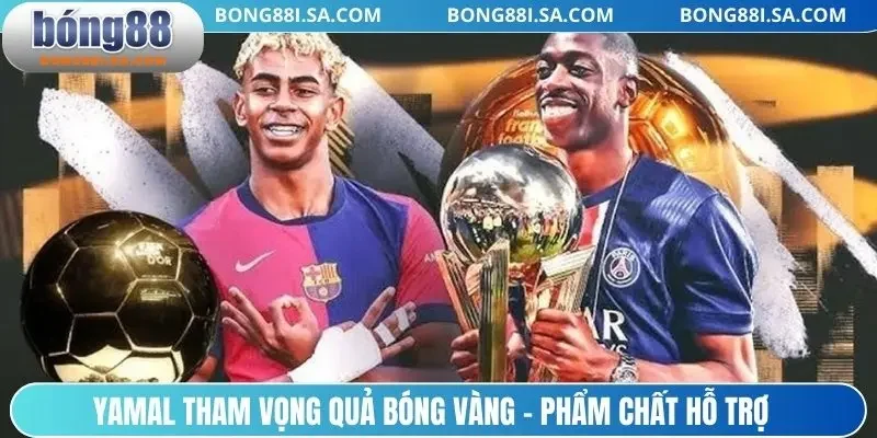 Yamal tham vọng Quả bóng Vàng - Phẩm chất hỗ trợ